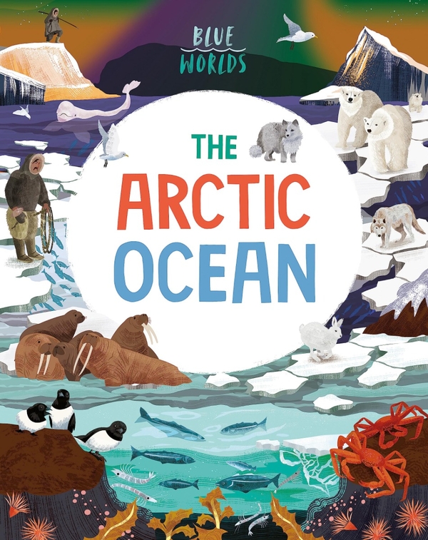 Бумажная книга «Blue Worlds. The Arctic Ocean», автор Анита Ганери - фото №1