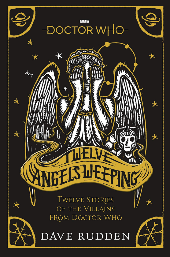 Бумажная книга «Doctor Who. Twelve Angels Weeping. Twelve stories of the villains from Doctor Who», автор Дейв Радден - фото №1