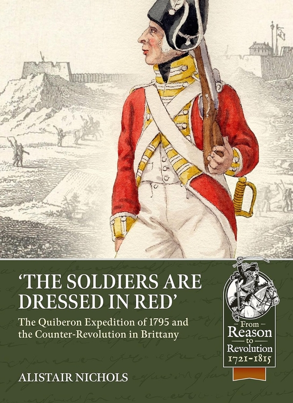Паперова книга «The Soldiers Are Dressed in Red: The Quiberon Expedition of 1795 and the Counter-Revolution in Brittany», автор Алістер Ніколс - фото №1