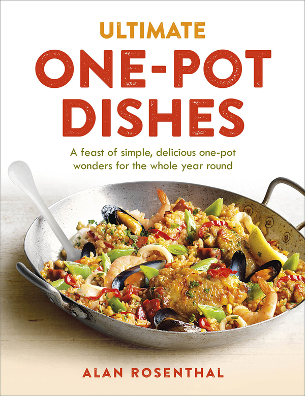 Бумажная книга «Ultimate One-Pot Dishes: A feast of simple, delicious one-pot wonders for the whole year round», автор Алан Розенталь - фото №1
