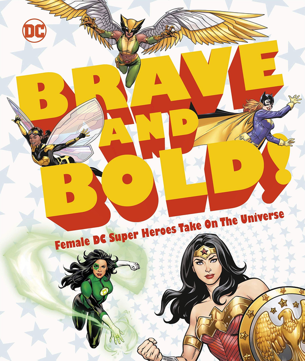 Бумажная книга «DC Brave and Bold! Female DC Super Heroes Take on the Universe», автор Сэм Маггс - фото №1