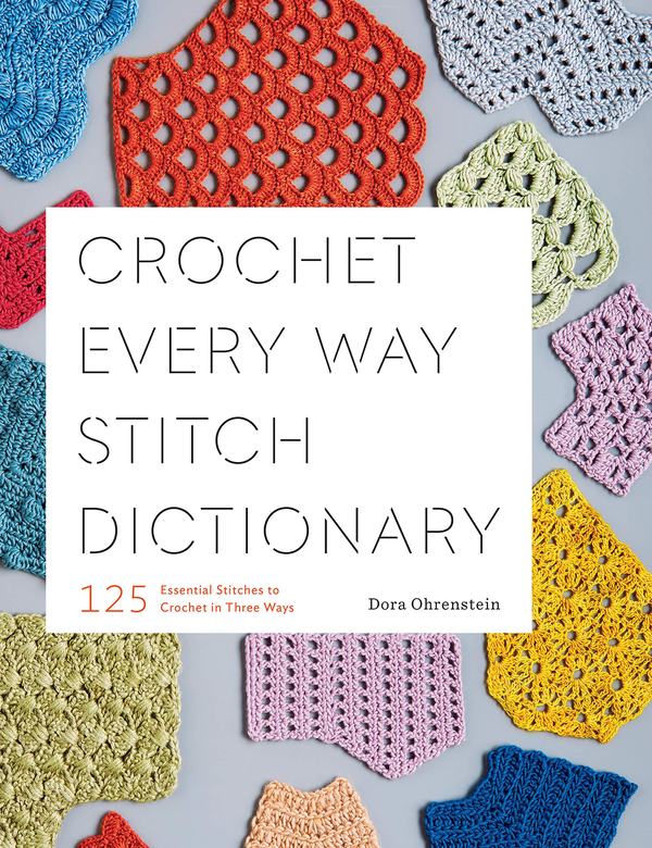 Бумажная книга «Crochet Every Way Stitch Dictionary. 125 Essential Stitches to Crochet in Three Ways», автор Дора Оренштейн - фото №1