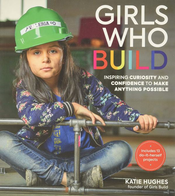 Бумажная книга «Girls Who Build», автор Кати Хьюс - фото №1