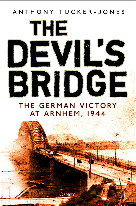 Паперова книга «The Devil's Bridge : The German Victory at Arnhem, 1944», автор Ентоні Такер-Джонс - фото №1