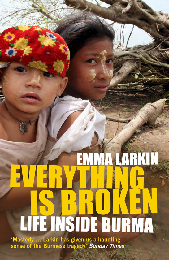 Бумажная книга «Everything Is Broken. Life Inside Burma», автор Эмма Ларкин - фото №1