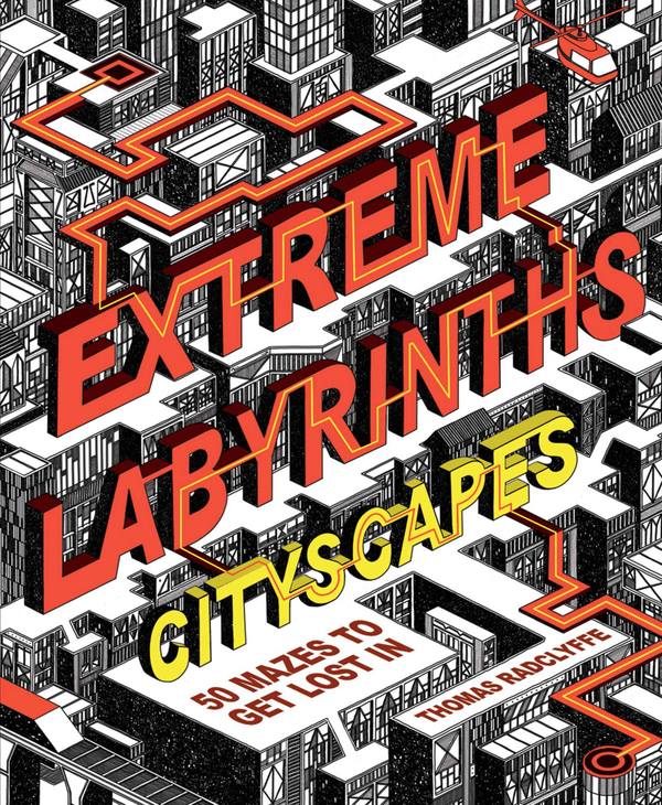 Бумажная книга «Extreme Labyrinths - Cityscapes: 50 mazes to get lost in», автор Томас Рэдклифф - фото №1