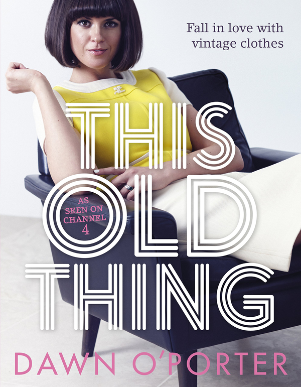 Бумажная книга «This Old Thing: Fall in Love with Vintage Clothes», автор Дон О'Портер - фото №1