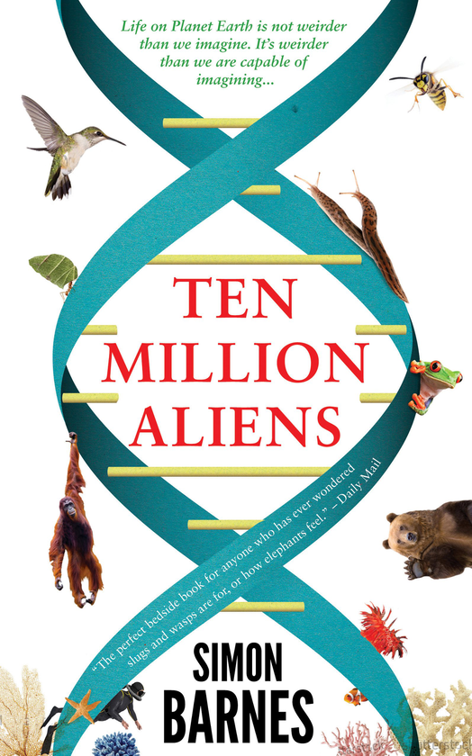 Бумажная книга «Ten Million Aliens. A Journey Through the Entire Animal Kingdom», автор Саймон Барнс - фото №1