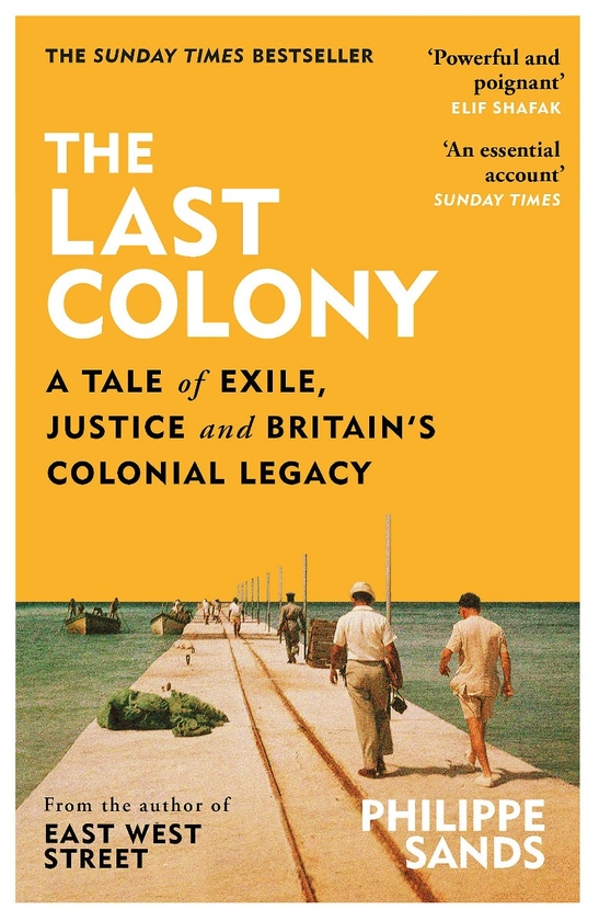 Бумажная книга «The Last Colony: A Tale of Exile, Justice and Britain's Colonial Legacy», автор Филипп Сэндс - фото №1