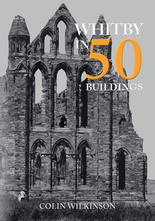 Бумажная книга «Whitby in 50 Buildings», автор Колин Уилкинсон - фото №1