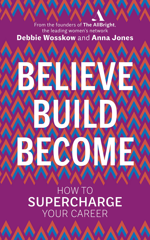 Бумажная книга «Believe. Build. Become.: How to Supercharge Your Career», авторов Дебби Воскков, Анна Джонс - фото №1