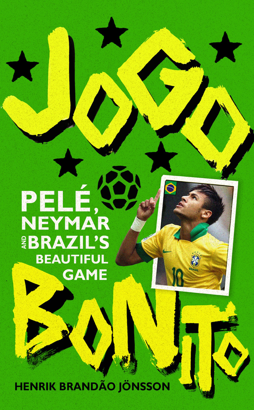 Паперова книга «Jogo Bonito. Pele, Neymar and Brazil’s Beautiful Game », автор Генрік Брандао Йонссон - фото №1