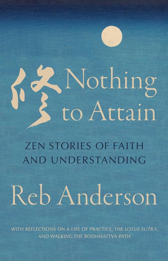 Paper book «Nothing to Attain: Zen Stories of Faith and Understanding», author Reb Anderson - фото №1