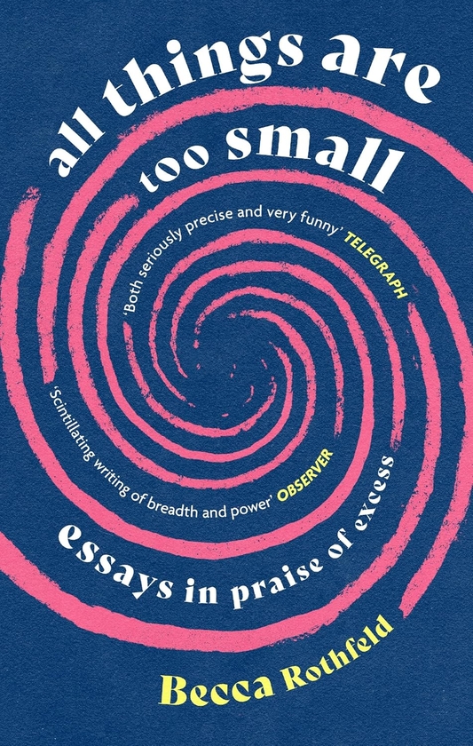 Бумажная книга «All Things Are Too Small: Essays in Praise of Excess», автор Бекка Ротфельд - фото №1