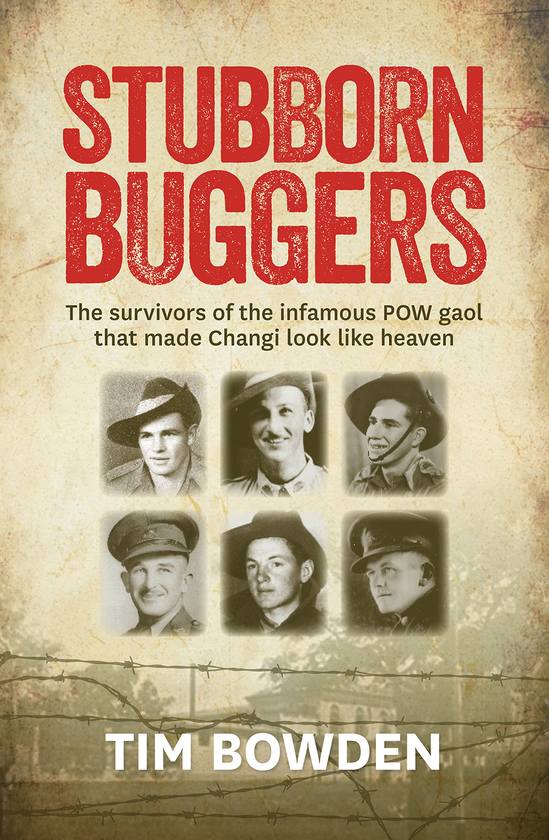 Бумажная книга «Stubborn Buggers. The Survivors of the Infamous POW Gaol That Made Changi Look Like Heaven», автор Тим Боуден - фото №1