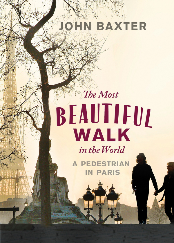 Бумажная книга «The Most Beautiful Walk in the World. A Pedestrian in Paris», автор Джон Бакстер - фото №1