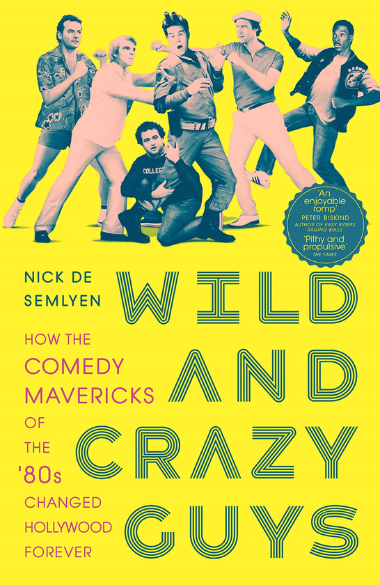 Бумажная книга «Wild and Crazy Guys: How the Comedy Mavericks of the '80s Changed Hollywood Forever», автор Ник де Семлиен - фото №1