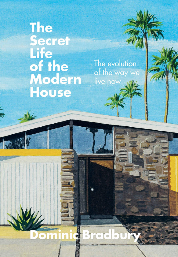 Бумажная книга «The Secret Life of the Modern House. The Evolution of the Way We Live Now», автор Доминик Брэдбери - фото №1