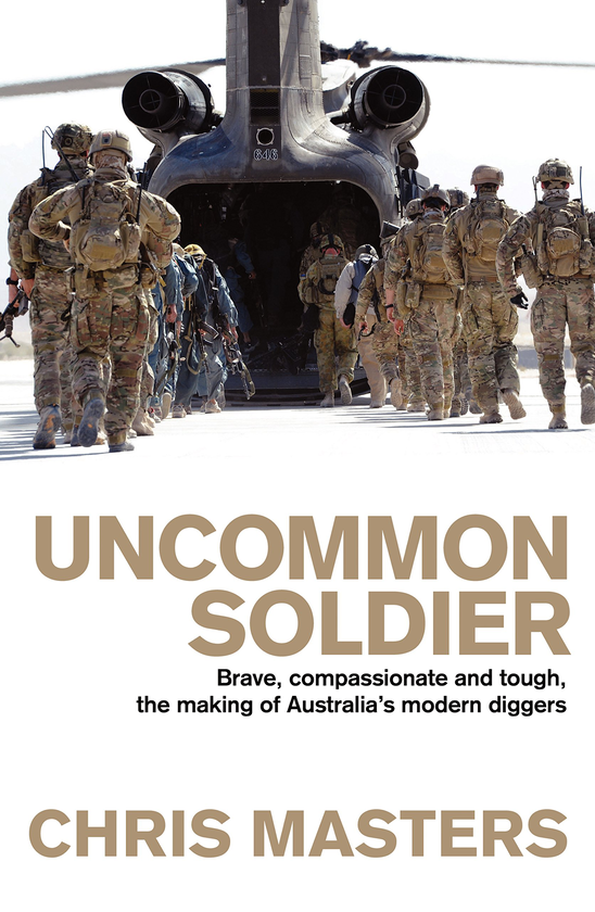 Паперова книга «Uncommon Soldier. Brave, compassionate and tough, the making of Australia's modern diggers», автор Кріс Мастерс - фото №1