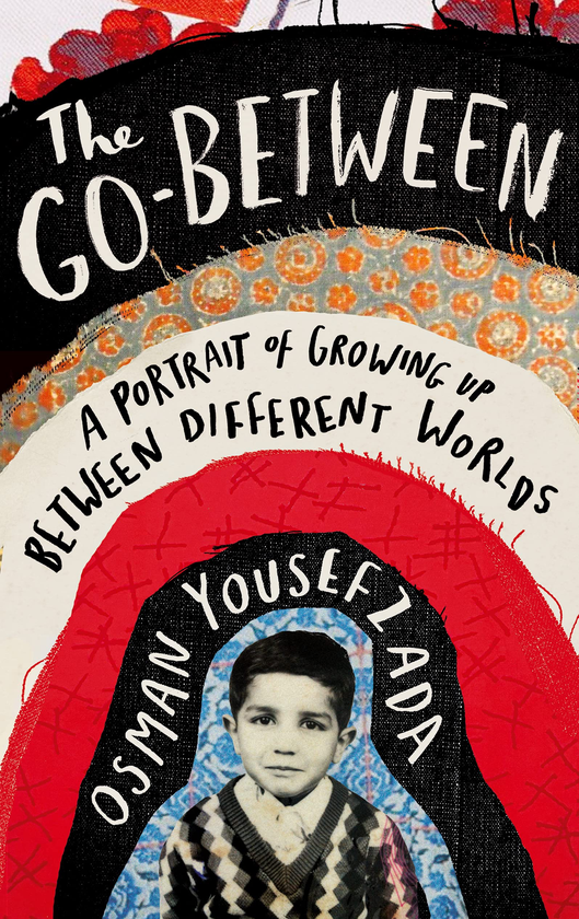 Паперова книга «The Go-Between. A Portrait of Growing Up Between Different Worlds», автор Осман Юсефзада - фото №1