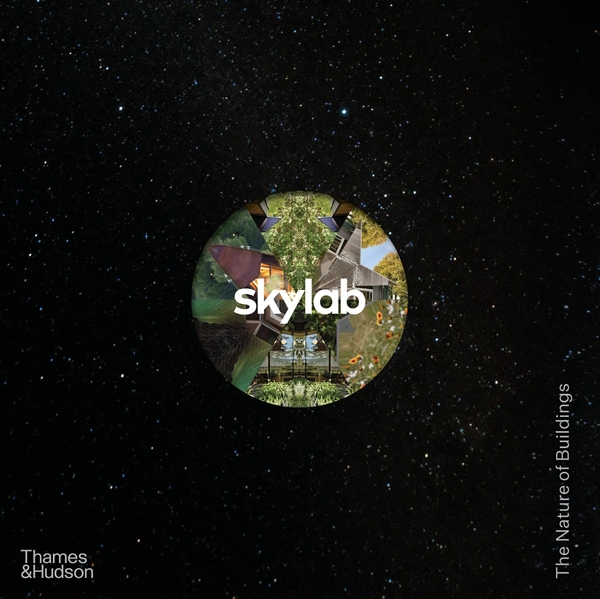 Бумажная книга «Skylab. The Nature of Buildings», авторов Джефф Ковель, Джон Хок, Маурицио Вильярреал, Рэнди Грагг - фото №1