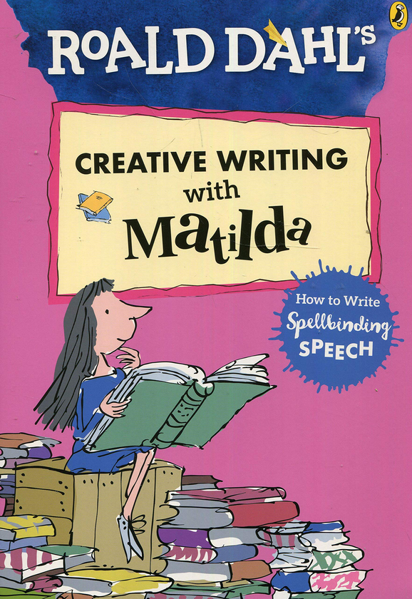 [object Object] «Roald Dahl’s Creative Writing with Matilda. How to Write Spellbinding Speech» - фото №1