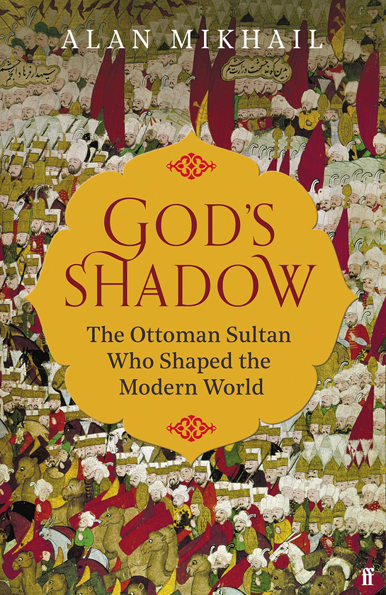 Бумажная книга «God's Shadow. The Ottoman Sultan Who Shaped the Modern World», автор Алан Михаил - фото №1