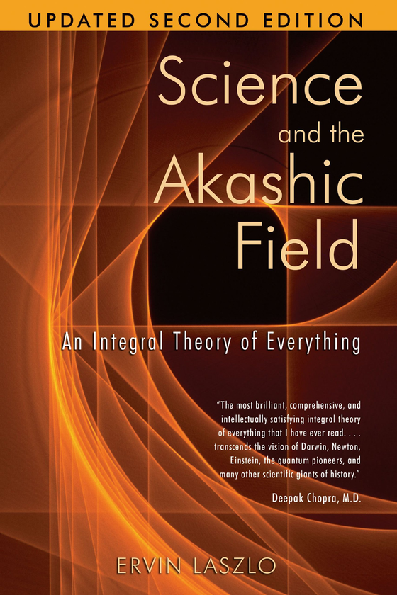 Паперова книга «Science and the Akashic Field: An Integral Theory of Everything», автор Ервін Ласло - фото №1
