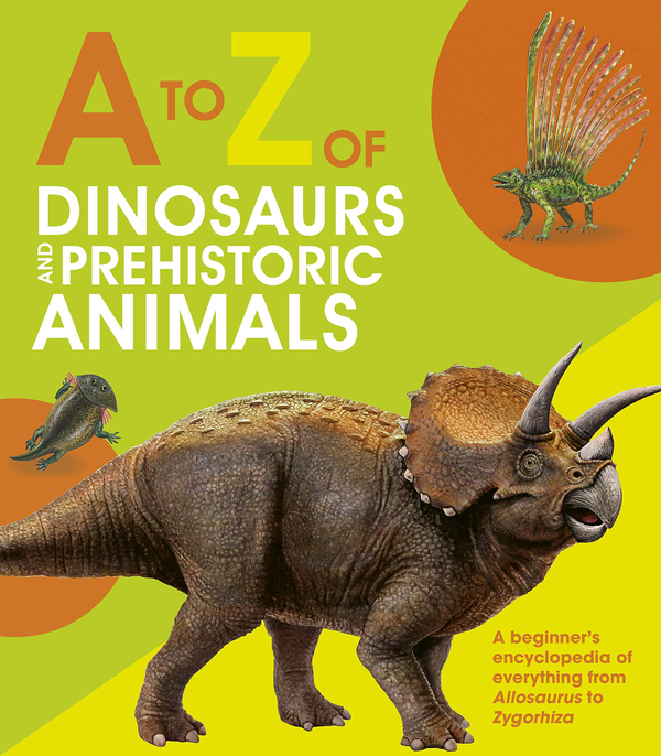 Бумажная книга «A to Z of Dinosaurs and Prehistoric Animals», автор Нэнси Дикманн - фото №1