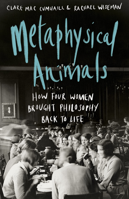Паперова книга «Metaphysical Animals. How Four Women Brought Philosophy Back to Life», авторів Клер Мак Камхейл, Рейчел Уайзман - фото №1