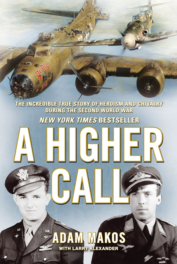 Бумажная книга «A Higher Call. The Incredible True Story of Heroism and Chivalry during the Second World War», автор Адам Макос - фото №1