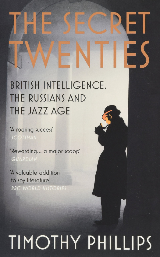 Бумажная книга «The Secret Twenties: British Intelligence, the Russians and the Jazz Age», автор Тимоти Филлипс - фото №1