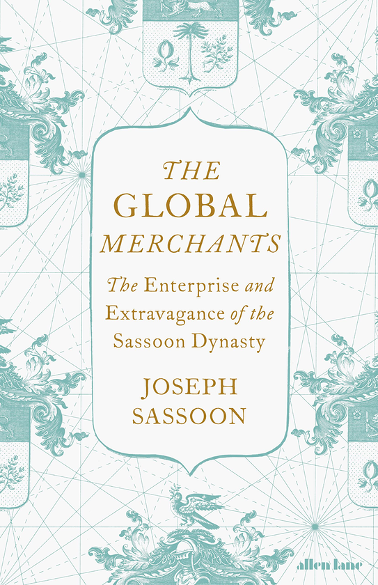 Бумажная книга «The Global Merchants. The Enterprise and Extravagance of the Sassoon Dynasty», автор Иосиф Сассун - фото №1