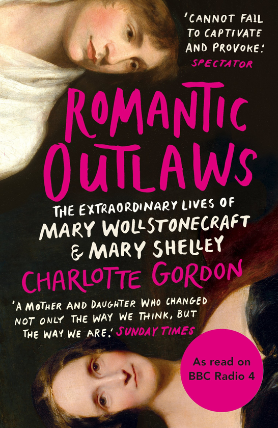 Бумажная книга «Romantic Outlaws. The Extraordinary Lives of Mary Wollstonecraft and Mary Shelley», автор Шарлотта Гордон - фото №1