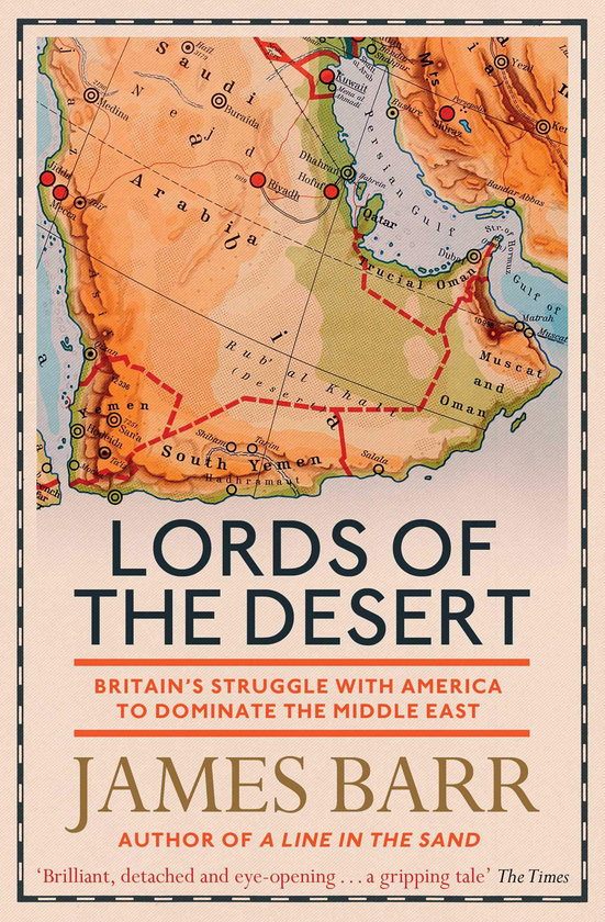 [object Object] «Lords of the Desert. Britain's Struggle with America to Dominate the Middle East», автор Джеймс Барр - фото №1