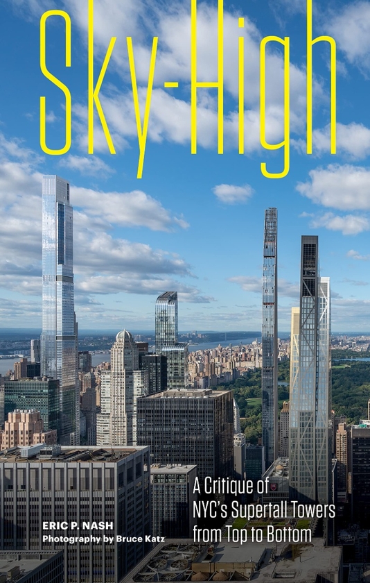 Бумажная книга «Sky-High. A Critique of NYC's Supertall Towers from Top to Bottom», автор Эрик П. Нэш - фото №1
