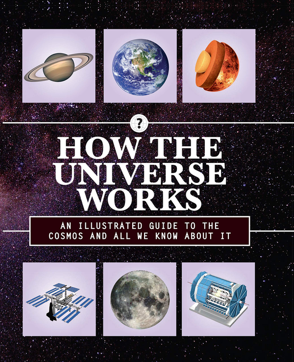 [object Object] «How the Universe Works. An Illustrated Guide to the Cosmos and All We Know About It» - фото №1