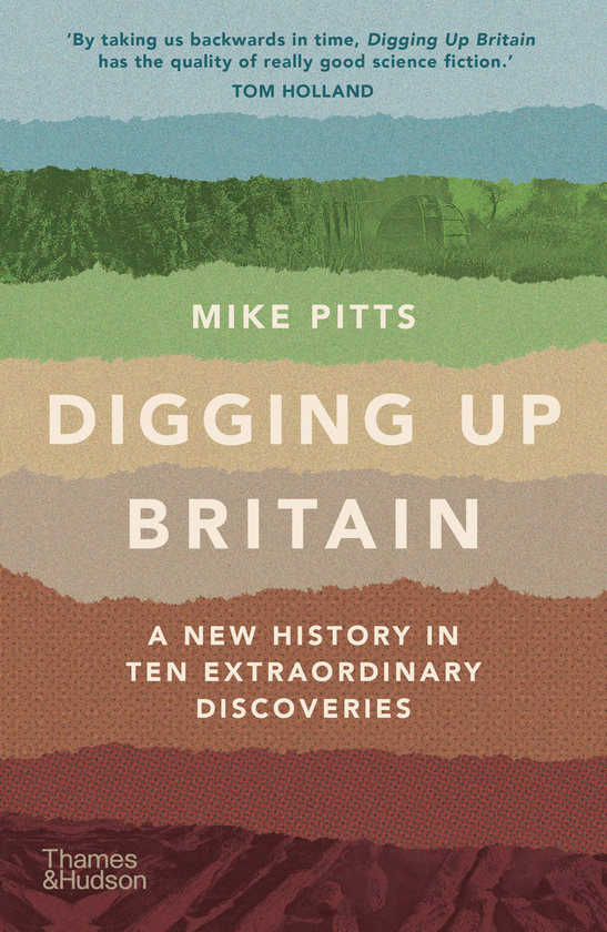 Бумажная книга «Digging Up Britain. A New History in Ten Extraordinary Discoveries», автор Майк Питтс - фото №1