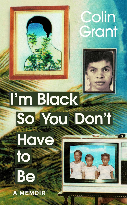 Паперова книга «I'm Black So You Don't Have to Be», автор Колін Ґрант - фото №1