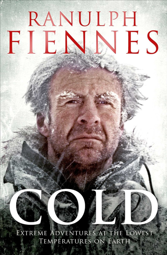 Паперова книга «Cold. Extreme Adventures at the Lowest Temperatures on Earth», автор Ранульф Файнс - фото №1