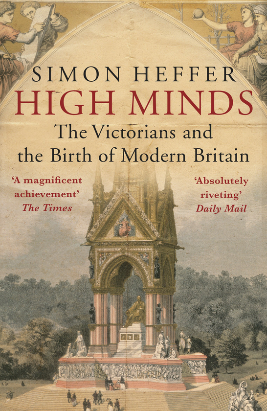 Паперова книга «High Minds. The Victorians and the Birth of Modern Britain», автор Саймон Хеффер - фото №1
