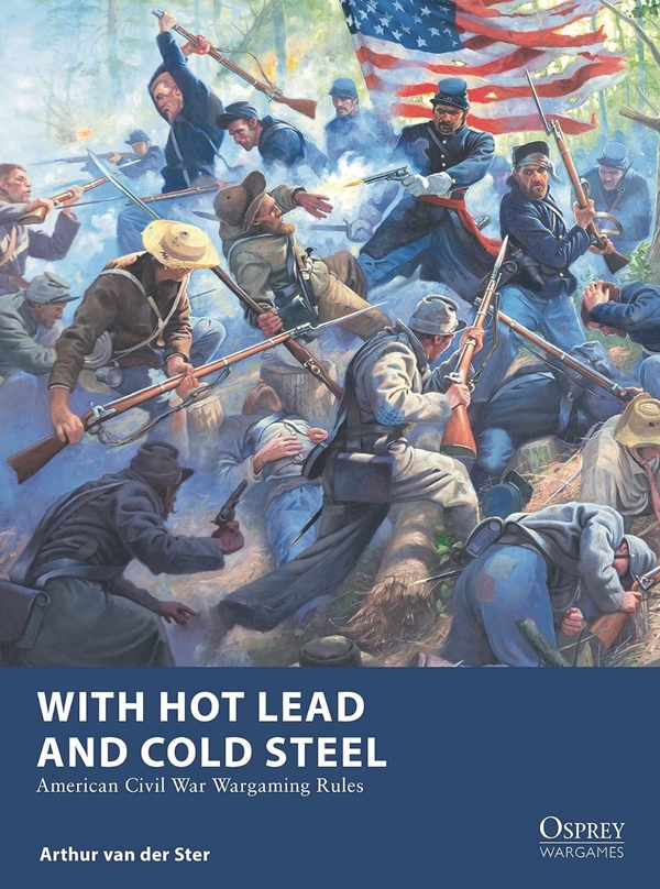 Бумажная книга «With Hot Lead and Cold Steel. American Civil War Wargaming Rules», автор Артур ван дер Стер - фото №1