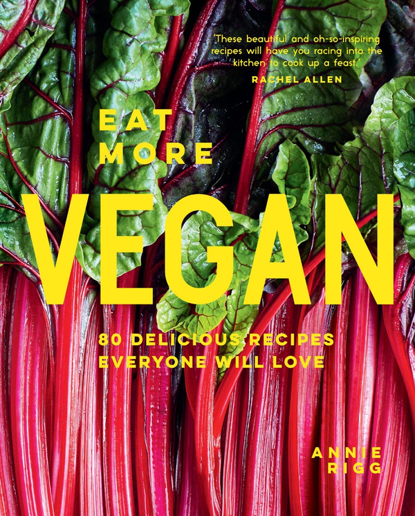 Бумажная книга «Eat More Vegan. 80 Delicious Recipes Everyone Will Love», автор Энни Ригг - фото №1