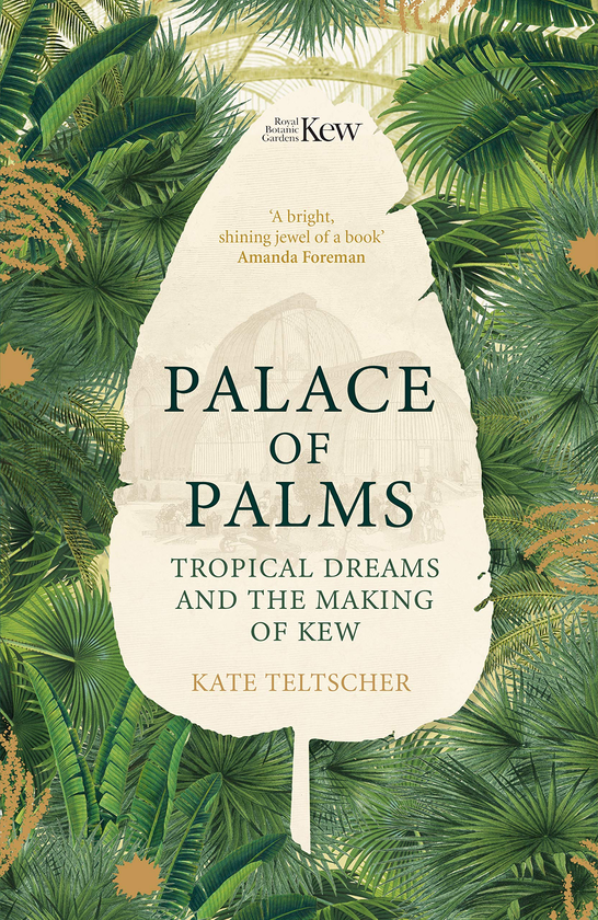 Паперова книга «Palace of Palms: Tropical Dreams and the Making of Kew», автор Кейт Тельтшер - фото №1