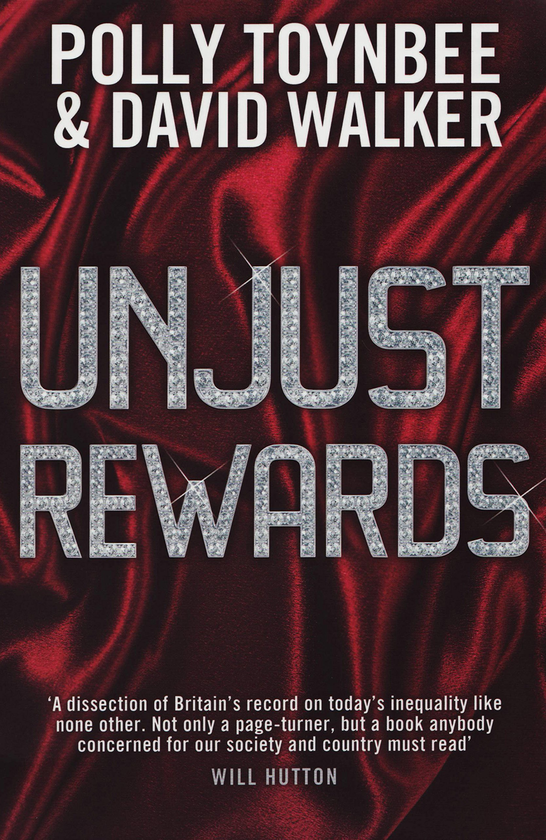 Бумажная книга «Unjust Rewards: Ending the Greed That is Bankrupting Britain», авторов Полли Тойнби, Дэвид Уокер - фото №1