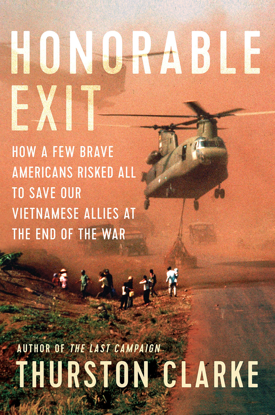 Бумажная книга «Honourable Exit. How a few brave Americans risked all to save their Vietnamese allies at the end of the war», автор Терстон Кларк - фото №1