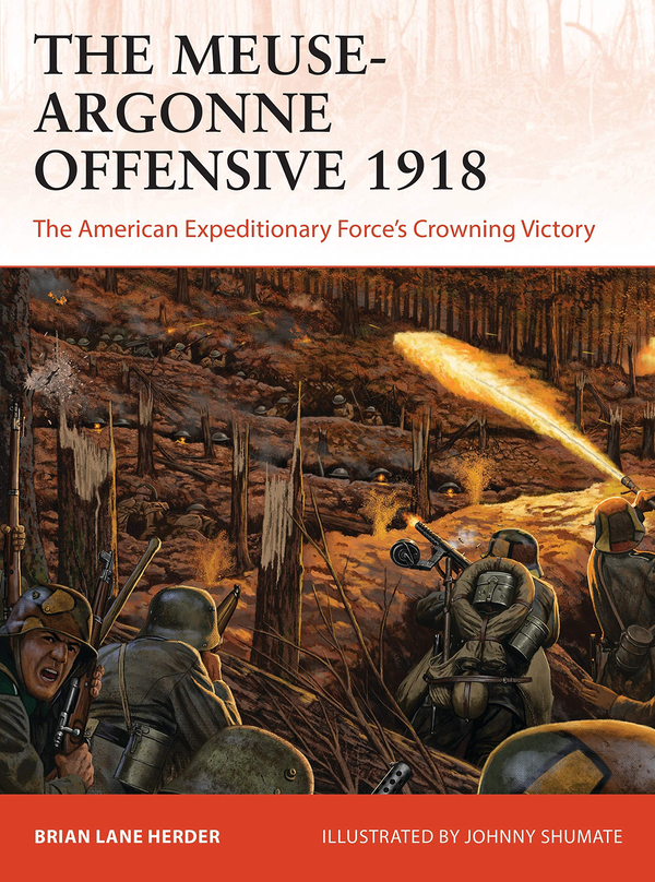 Бумажная книга «The Meuse-Argonne Offensive 1918. The American Expeditionary Forces' Crowning Victory», автор Брайан Лейн Хердер - фото №1