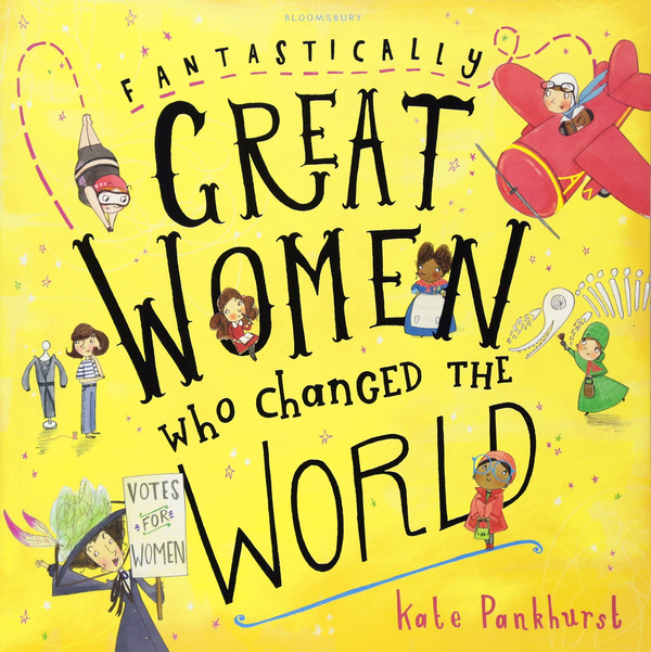 Бумажная книга «Fantastically Great Women Who Changed The World», автор Кейт Панкхёрст - фото №1