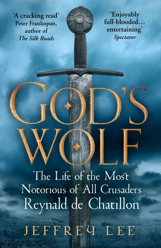 Бумажная книга «God's Wolf. The Life of the Most Notorious of All Crusaders Reynald de Chatillon», автор Джеффри Ли - фото №1