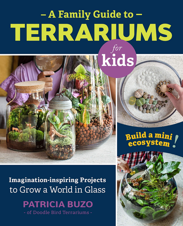 Бумажная книга «A Family Guide to Terrariums for Kids. Imagination-inspiring Projects to Grow a World in Glass. Build a mini ecosystem!», автор Патрисия Бузо - фото №1